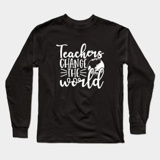 Teacher change the world - inspirational teacher quote (white) Long Sleeve T-Shirt